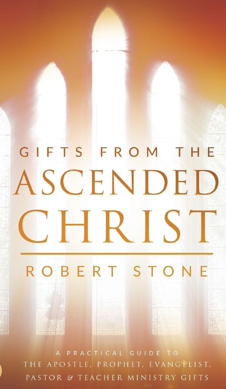 Gifts From the Ascended Christ: Restoring the Place of the 5-Fold Ministry