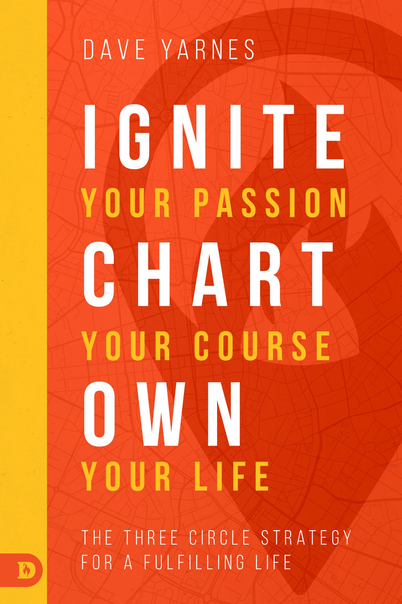 The Three Circle Strategy for a Fulfilling Life: Plan Your Passion-Own Your Life-Chart Your Course