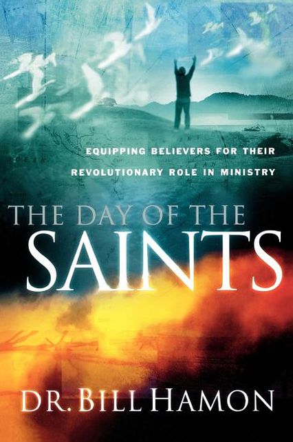 The Day of the Saints: Equiping Believers for Their Revolutionary Role in Ministry