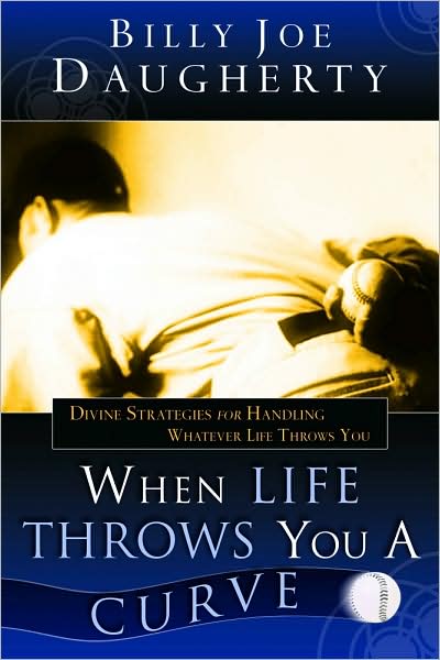 When Life Throws You a Curve: Divine Strategies for Handling Whatever Life Throws You
