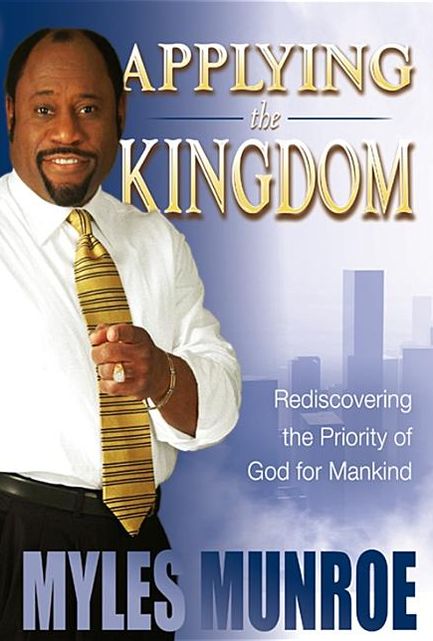 Applying the Kingdom: Rediscovering the Priority of God for Mankind