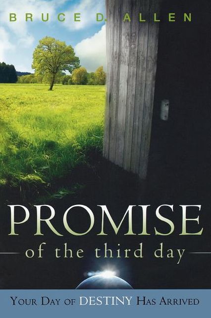 The Promise of the Third Day: Your Day of Destiny Has Arrived
