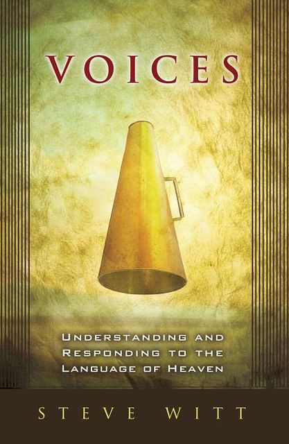 Voices: Understanding and Responding to the Language of Heaven