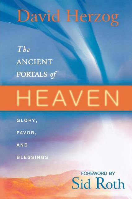 The Ancient Portals of Heaven: Glory, Favor, and Blessings