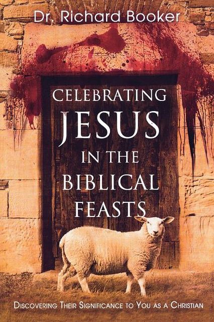 Celebrating Jesus In The Biblical Feasts
