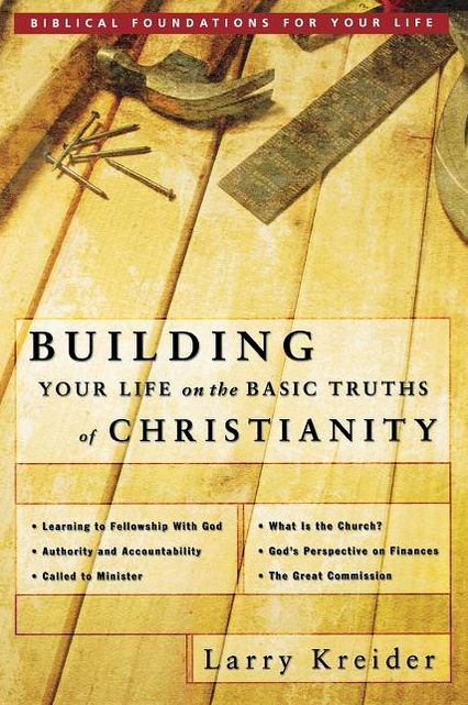 Building Your Life on the Basic Truths of Christianity