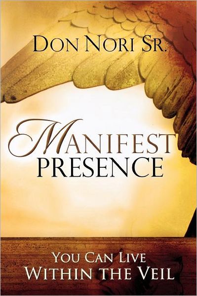 Manifest Presence: You Can Live Within the Veil