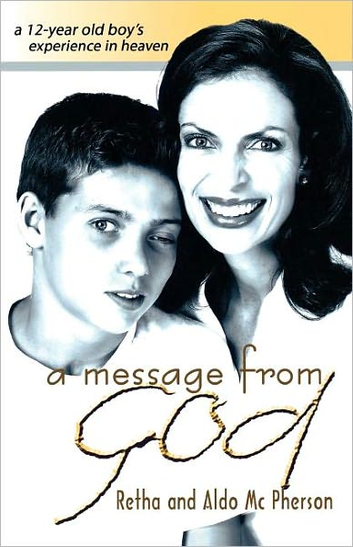 A Message from God: A 12-Year Old Boy's Experience in Heaven