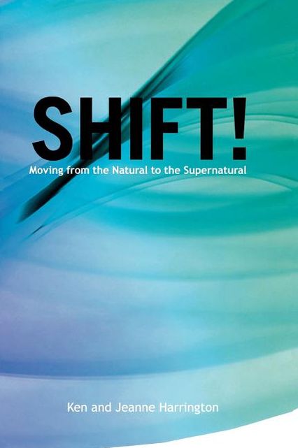 Shift!: Moving from the Natural to the Supernatural