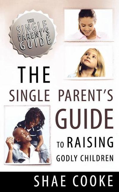 Single Parent's Guide to Raising Godly Children