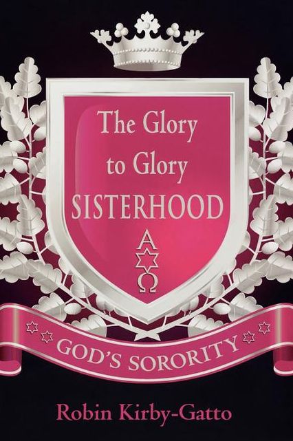 The Glory to Glory Sisterhood: God's Sorority