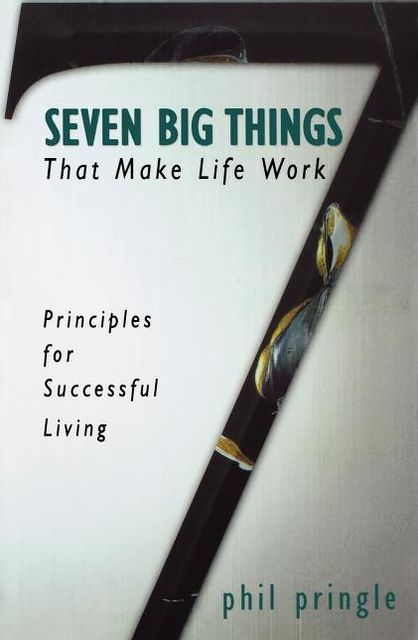Seven Big Things That Make Life Work