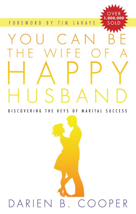 You Can Be the Wife of a Happy Husband: Discovering the Keys to Marital Success