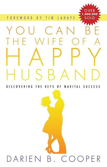 You Can Be the Wife of a Happy Husband: Discovering the Keys to Marital Success