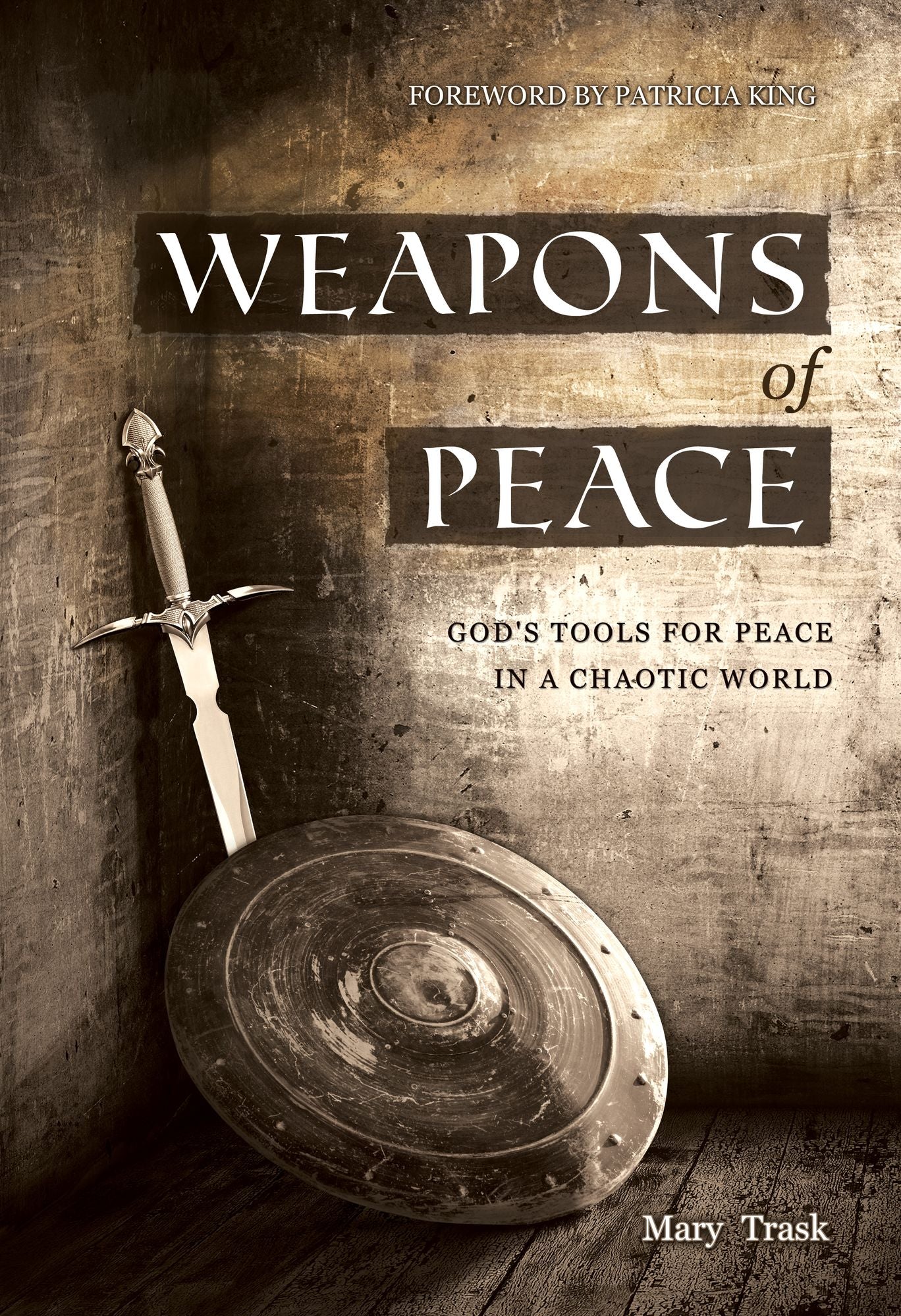 Weapons of Peace: God's Tools for Peace in a Chaotic World