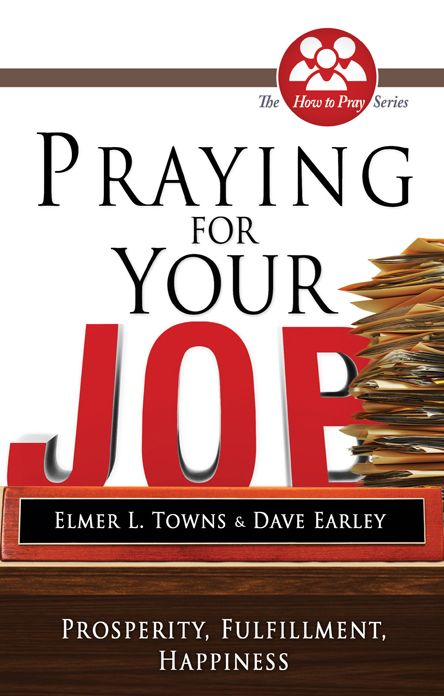 Praying for Your Job: Prosperity, Fulfillment, Happiness