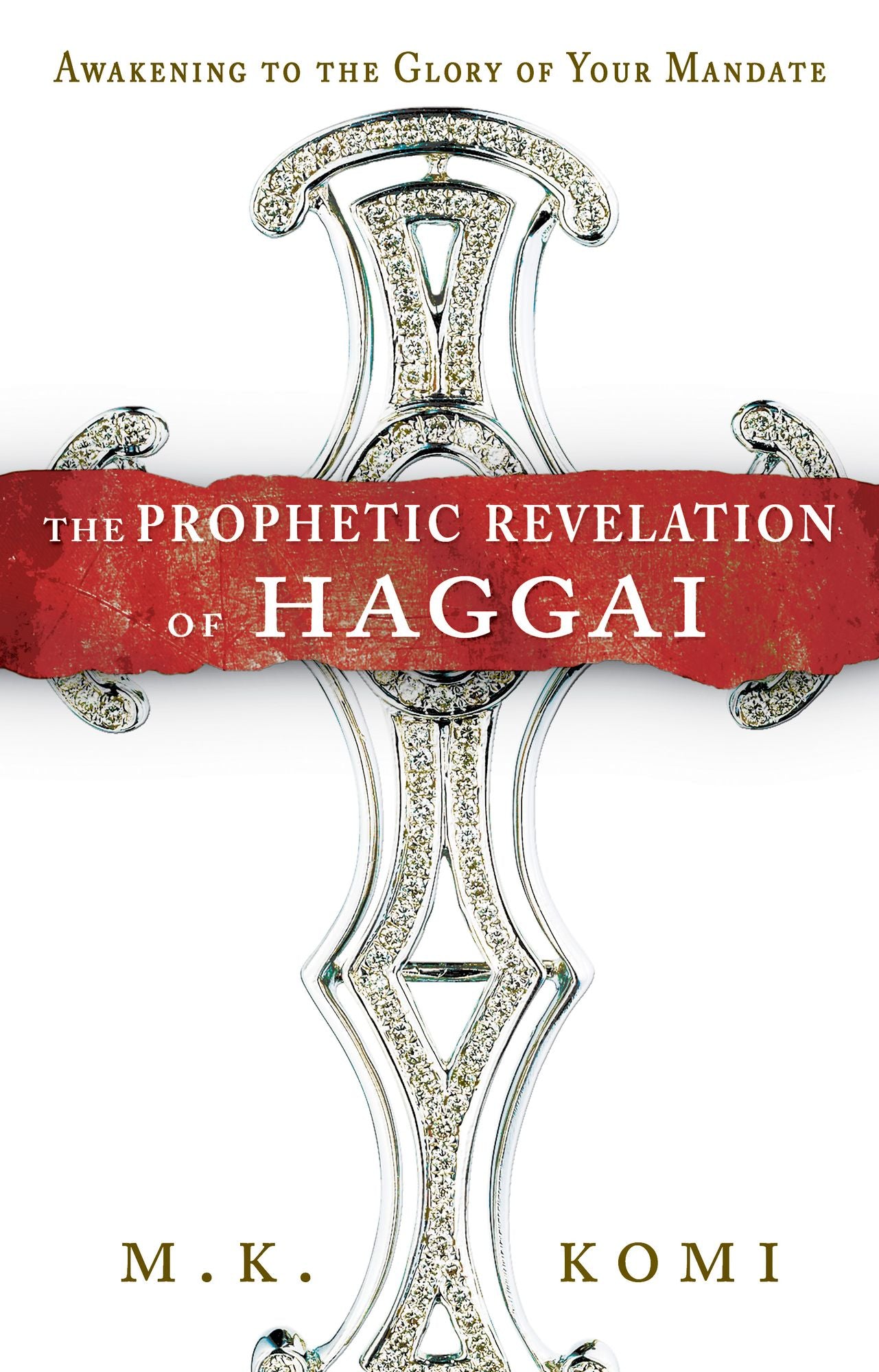 The Prophetic Revelation of Haggai: Awakening to the Glory of Your Mandate
