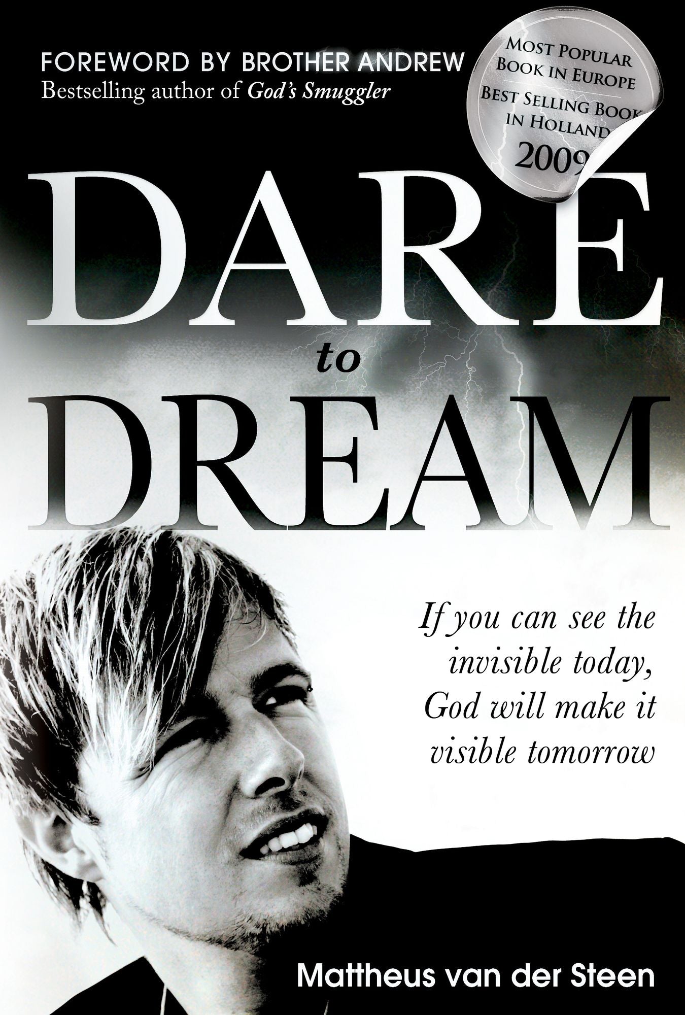 Dare to Dream: If You Can See the Invisible Today, God Will Make It Visible Tomorrow