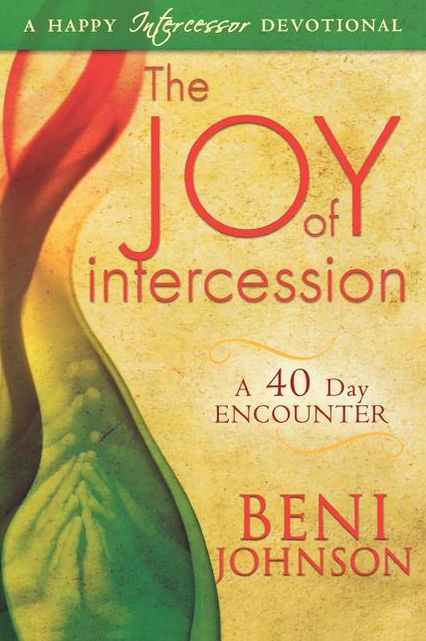 The Joy of Intercession: A 40-Day Encounter