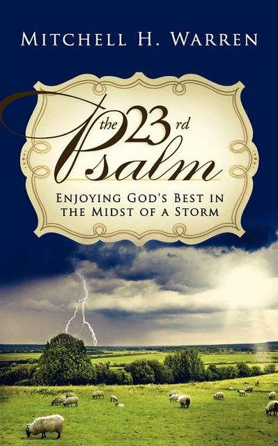 The 23rd Psalm: Enjoying God's Best in the Midst of the Storm
