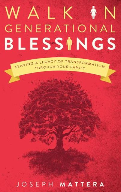 Walk in Generational Blessings: Leaving a legacy of transformation through your family
