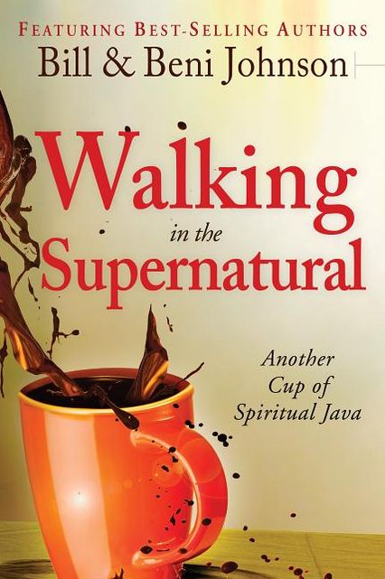 Walking in the Supernatural: Another Cup of Spiritual Java