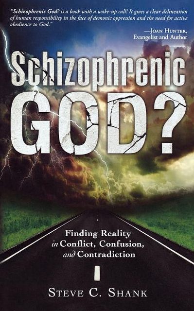 Schizophrenic God?: Finding Reality in Conflict, Confusion, and Contradiction