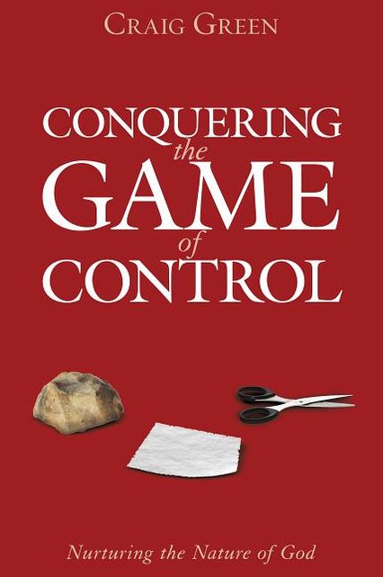 Conquering the Game of Control: Nurturing the Nature of God