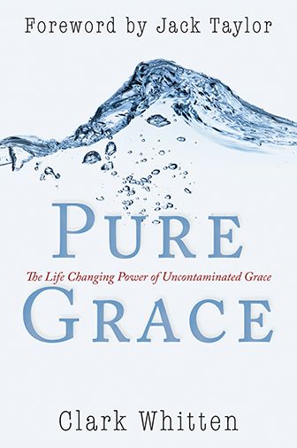 Pure Grace: The Life Changing Power of Uncontaiminated Grace