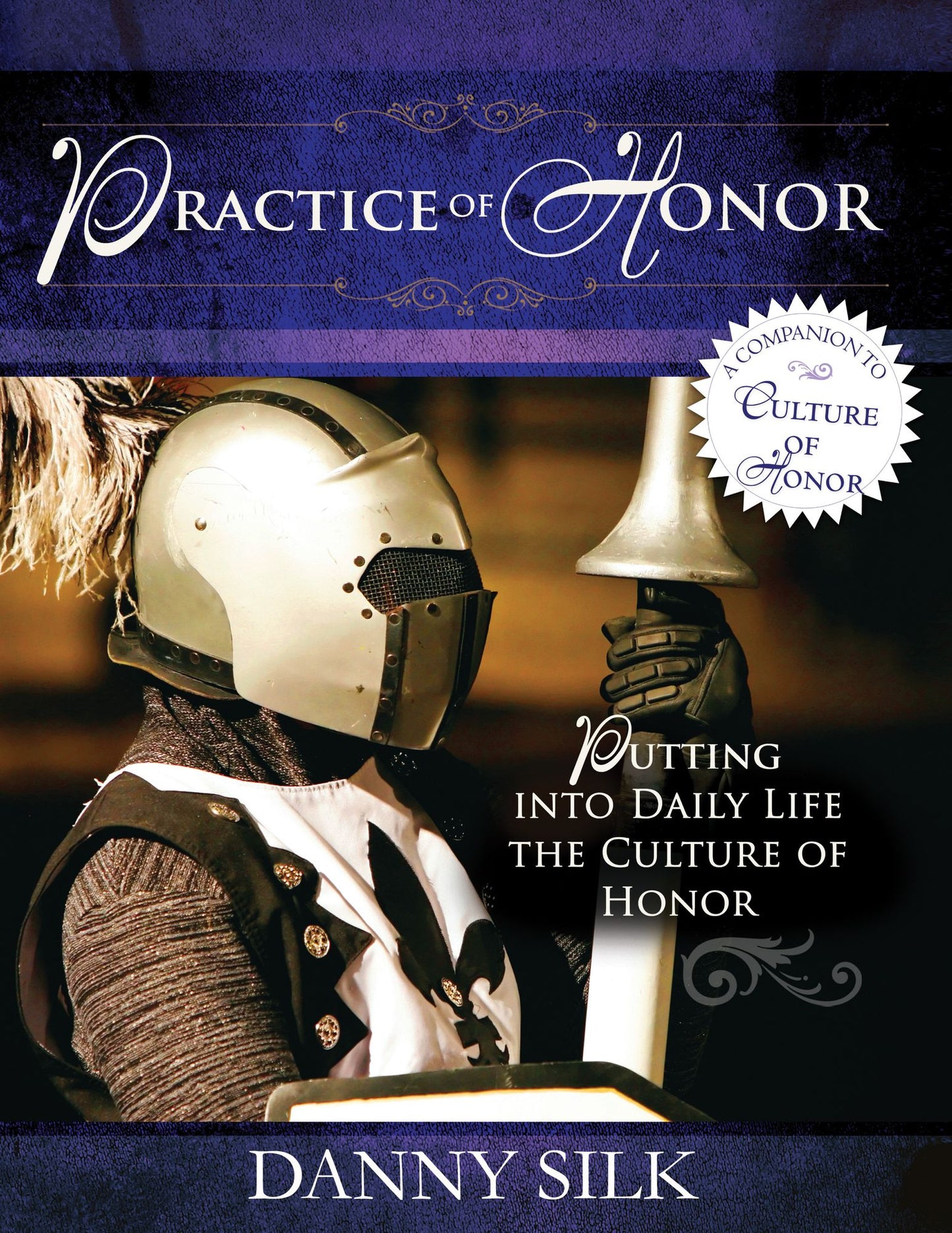 The Practice of Honor: Putting Into Daily Life the Culture of Honor