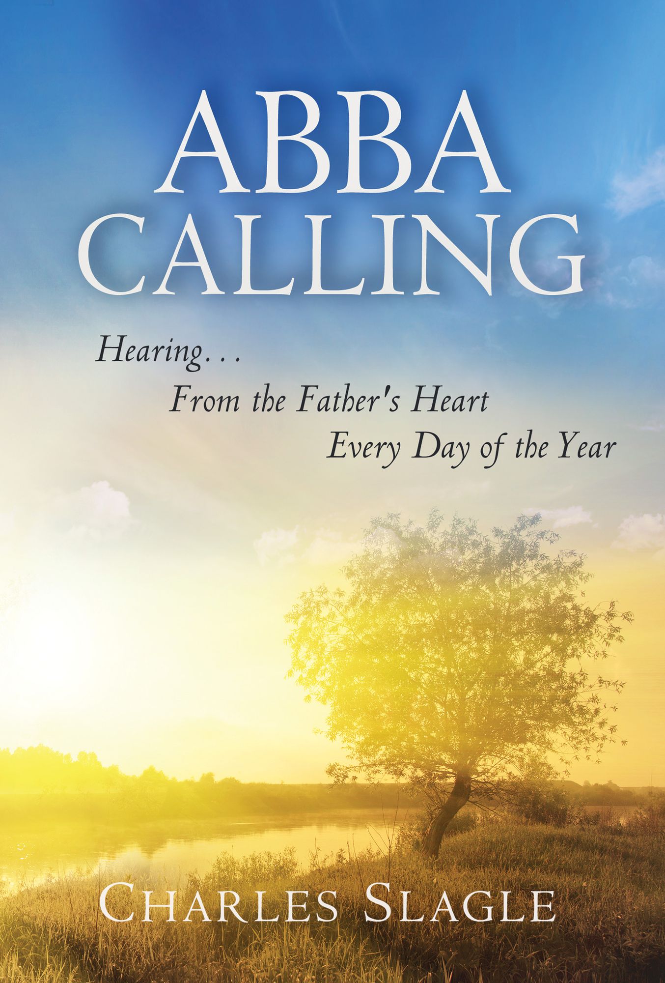 Abba Calling: Hearing From the Father's Heart Everyday of the Year