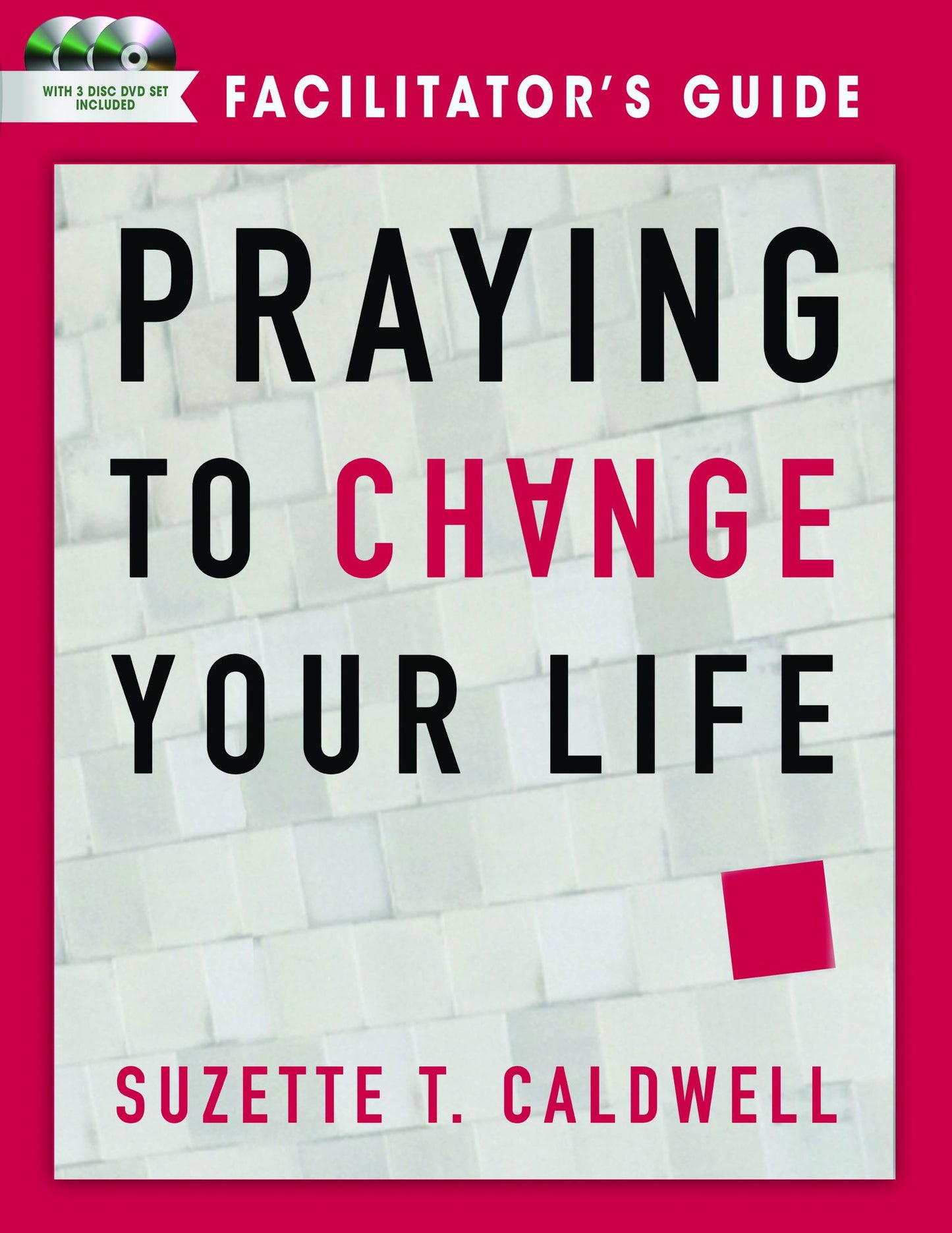 Praying to Change your Life Facilitator's Guide
