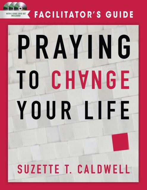 Praying to Change your Life Facilitator's Guide