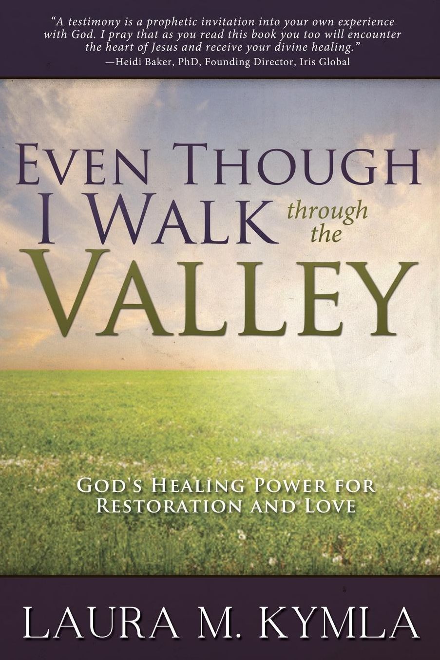 Even Though I Walk Through the Valley: God's Healing Power for Love and Restoration