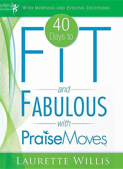 40 Days to Fit and Fabulous with PraiseMoves