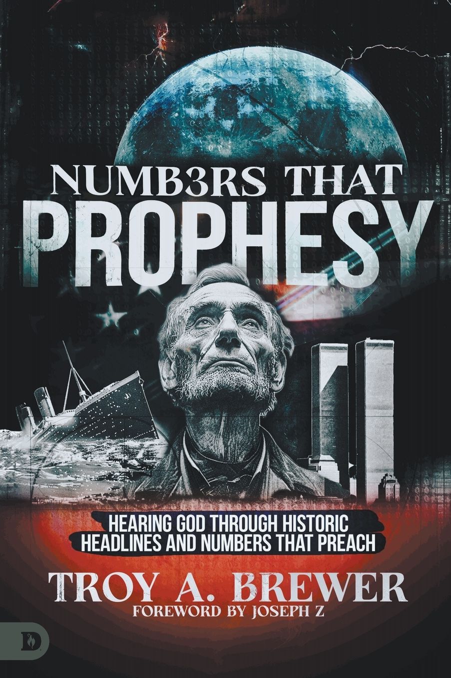 Numbers That Prophesy: Hearing God through Historic Headlines and Numbers That Preach