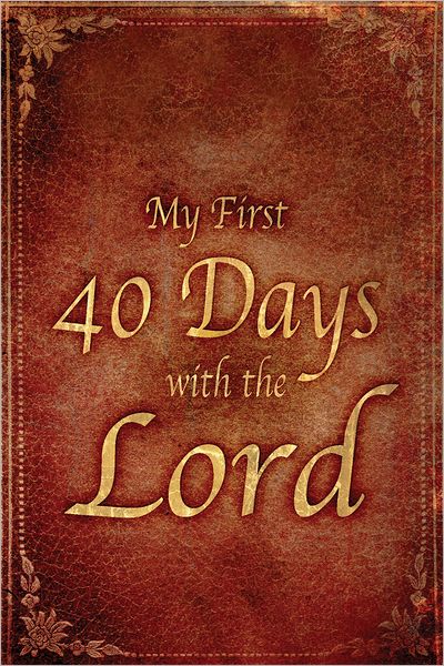 My First 40 Days with the Lord