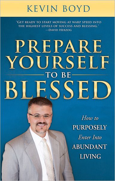 Prepare Yourself to be Blessed: How to Purposely Walk into Abundant Living