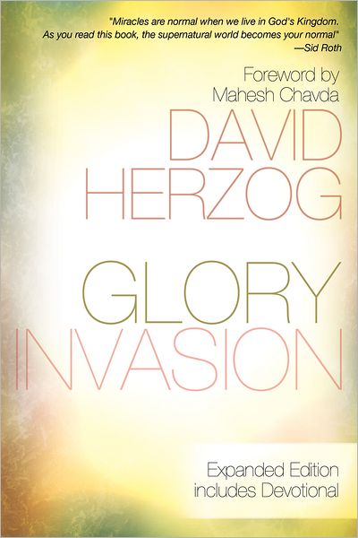 Glory Invasion Expanded Edition: Walking Under an Open Heaven