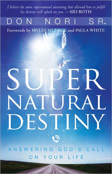 Supernatural Destiny: Answering God's Call on Your Life