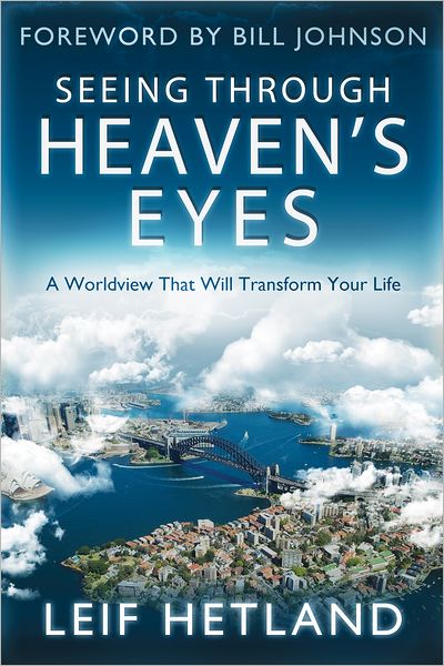 Seeing Through Heaven's Eyes: A World View that will Transform Your Life