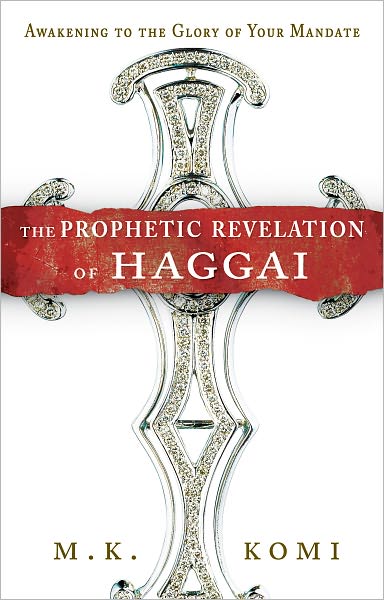 The Prophetic Revelation of Haggai: Awakening to the Glory of Your Mandate