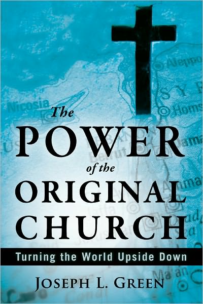 The Power of the Original Church: Turning the World Upside Down