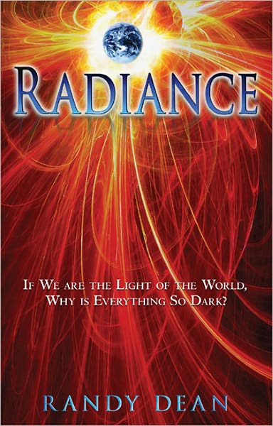 Radiance: If We are the Light of the World, Why is Everything So Dark?