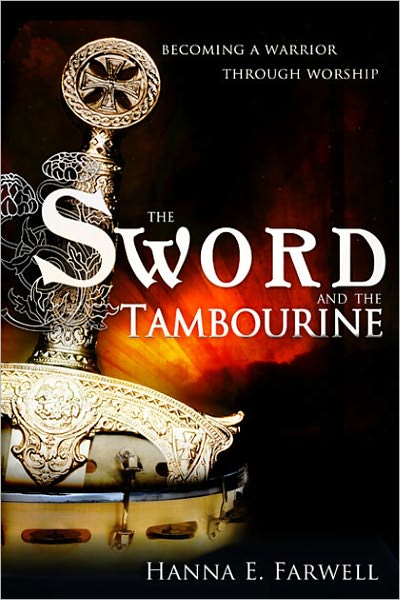 Sword and the Tambourine: Becoming a Warrior Through Worship