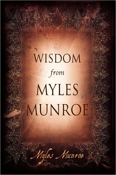 Wisdom from Myles Munroe