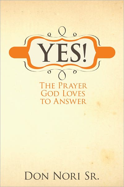 Yes! The Prayer God Loves to Answer