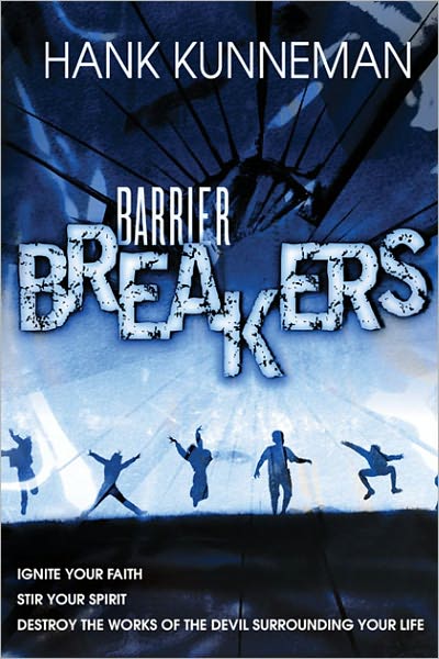 Barrier Breakers: Ignite Your Faith, Stir Your Spirit, Destroy the works of the devil Surrounding Your Life