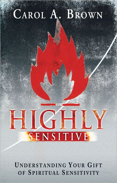 Highly Sensitive: Understanding Your Gift of Spiritual Sensitivity