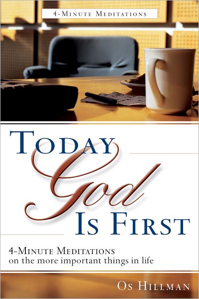 Today God is First: 4-Minute Meditaions on the more Important Things in Life